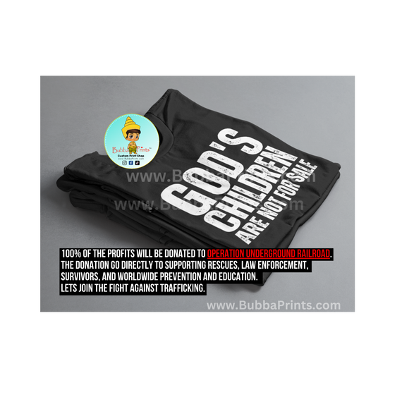 God's Children Are Not For Sale Shirt- 100% of the profits will be donated to Operation Underground Railroad